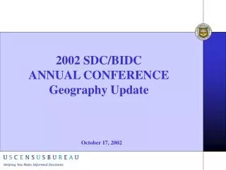 2002 SDC/BIDC ANNUAL CONFERENCE Geography Update