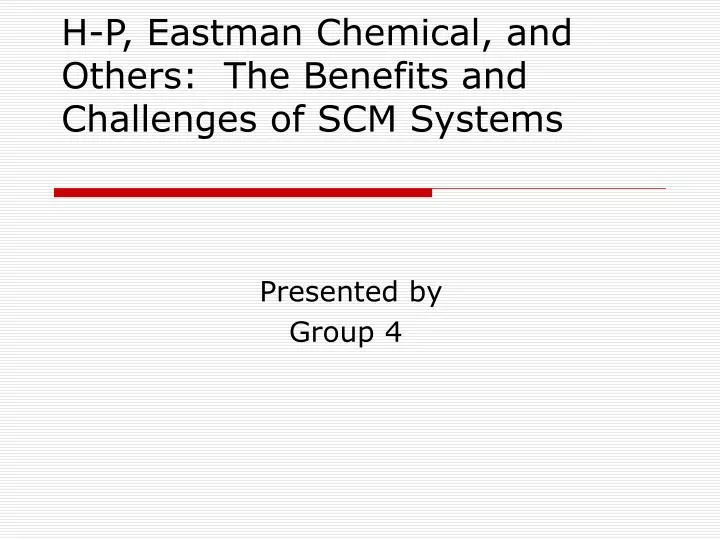 h p eastman chemical and others the benefits and challenges of scm systems