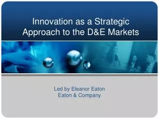 Innovation as a Strategic Approach to the D&amp;E Markets