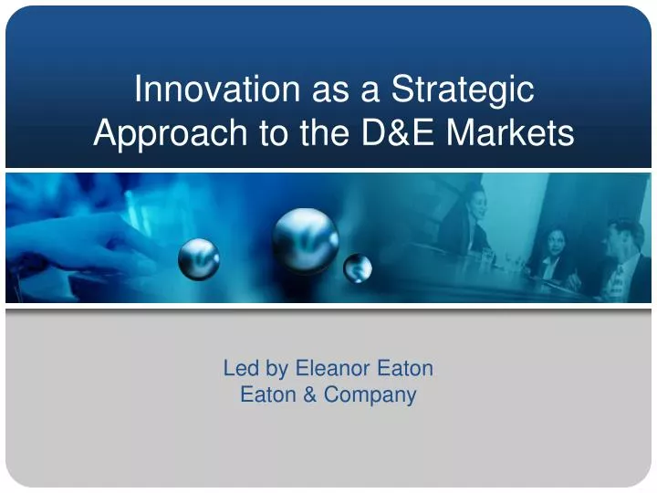 innovation as a strategic approach to the d e markets