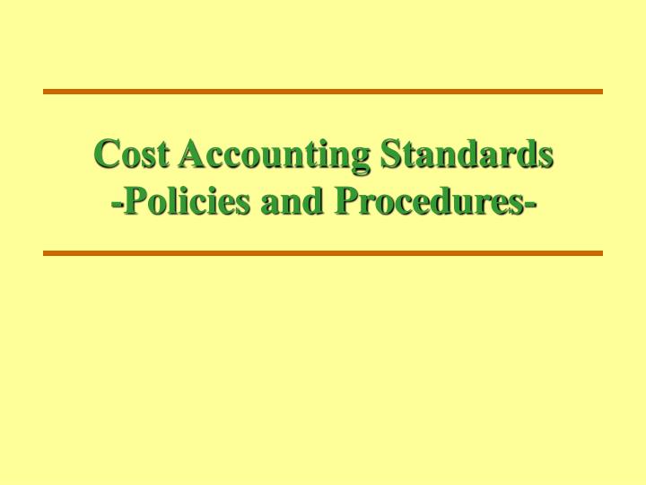 cost accounting standards policies and procedures