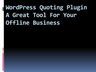 WordPress Quoting Plugin – A Great Tool For Your Offline Bus
