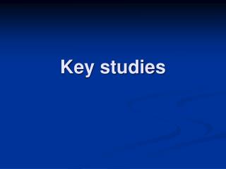 Key studies