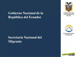 Gobierno Nacional de la República del Ecuador Secretaría Nacional del Migrante