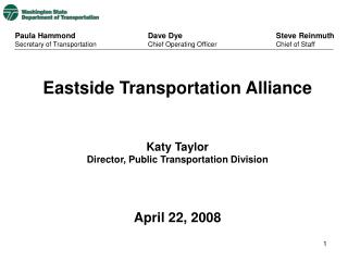 Eastside Transportation Alliance Katy Taylor Director, Public Transportation Division April 22, 2008