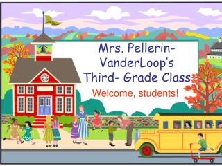 Mrs. Pellerin-VanderLoop’s Third- Grade Class