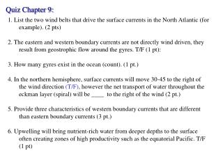 1. List the two wind belts that drive the surface currents in the North Atlantic (for example). (2 pts)