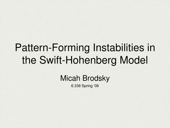 pattern forming instabilities in the swift hohenberg model