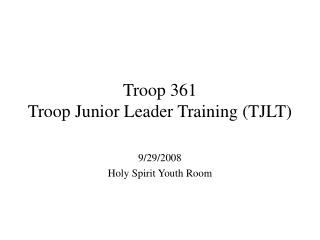Troop 361 Troop Junior Leader Training (TJLT)