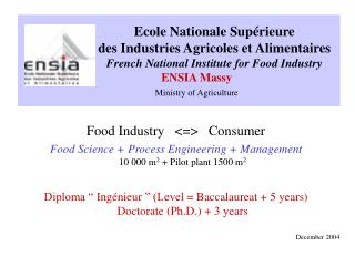 Ecole Nationale Supérieure 		des Industries Agricoles et Alimentaires French National Institute for Food Industry ENSIA