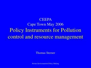 CEEPA Cape Town May 2006 Policy Instruments for Pollution control and resource management