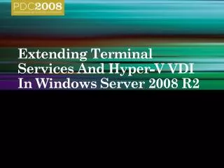 Extending Terminal Services And Hyper-V VDI In Windows Server 2008 R2