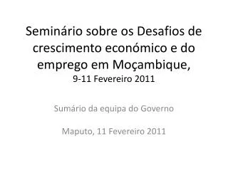 Seminário sobre os Desafios de crescimento económico e do emprego em Moçambique, 9-11 Fevereiro 2011