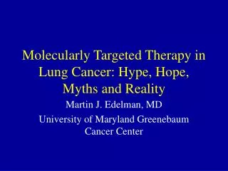 Molecularly Targeted Therapy in Lung Cancer: Hype, Hope, Myths and Reality