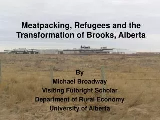 Meatpacking, Refugees and the Transformation of Brooks, Alberta