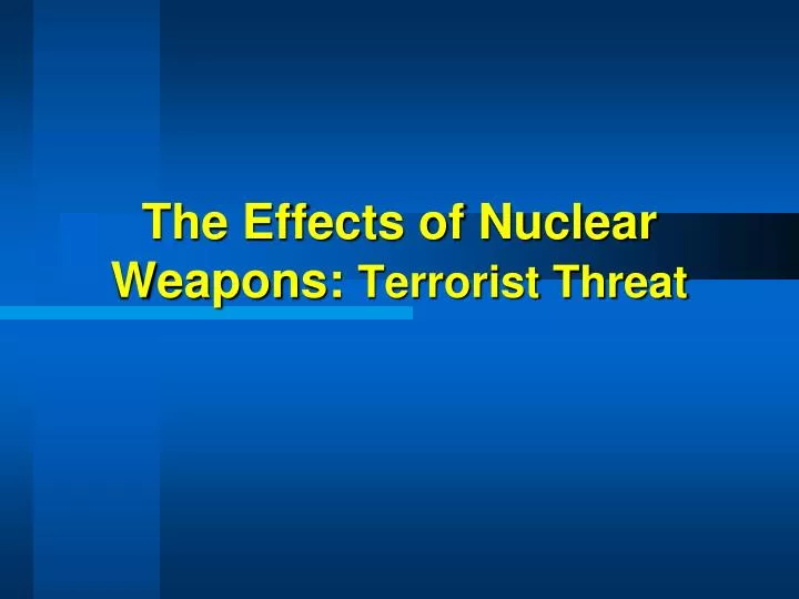 the effects of nuclear weapons terrorist threat