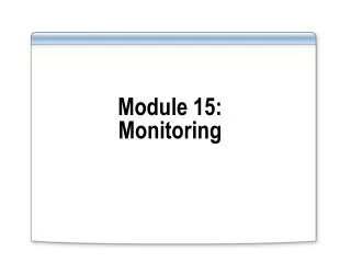 Module 15: Monitoring