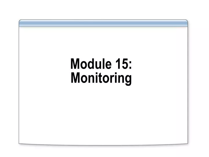 module 15 monitoring