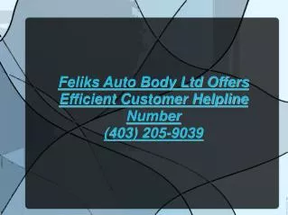 Feliks Auto Body - Customer Helpline