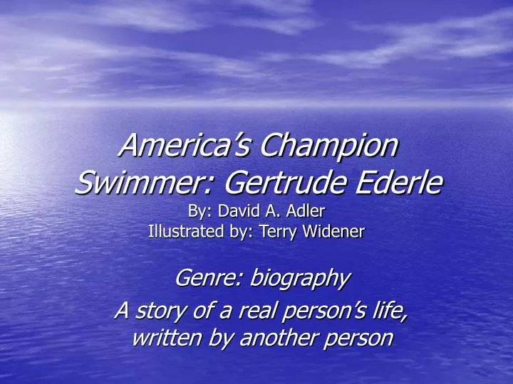 america s champion swimmer gertrude ederle by david a adler illustrated by terry widener