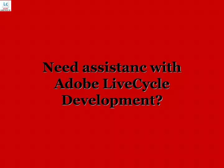 need assistanc with adobe livecycle development