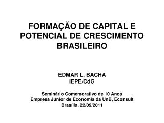 FORMAÇÃO DE CAPITAL E POTENCIAL DE CRESCIMENTO BRASILEIRO