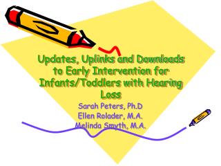 Updates, Uplinks and Downloads to Early Intervention for Infants/Toddlers with Hearing Loss