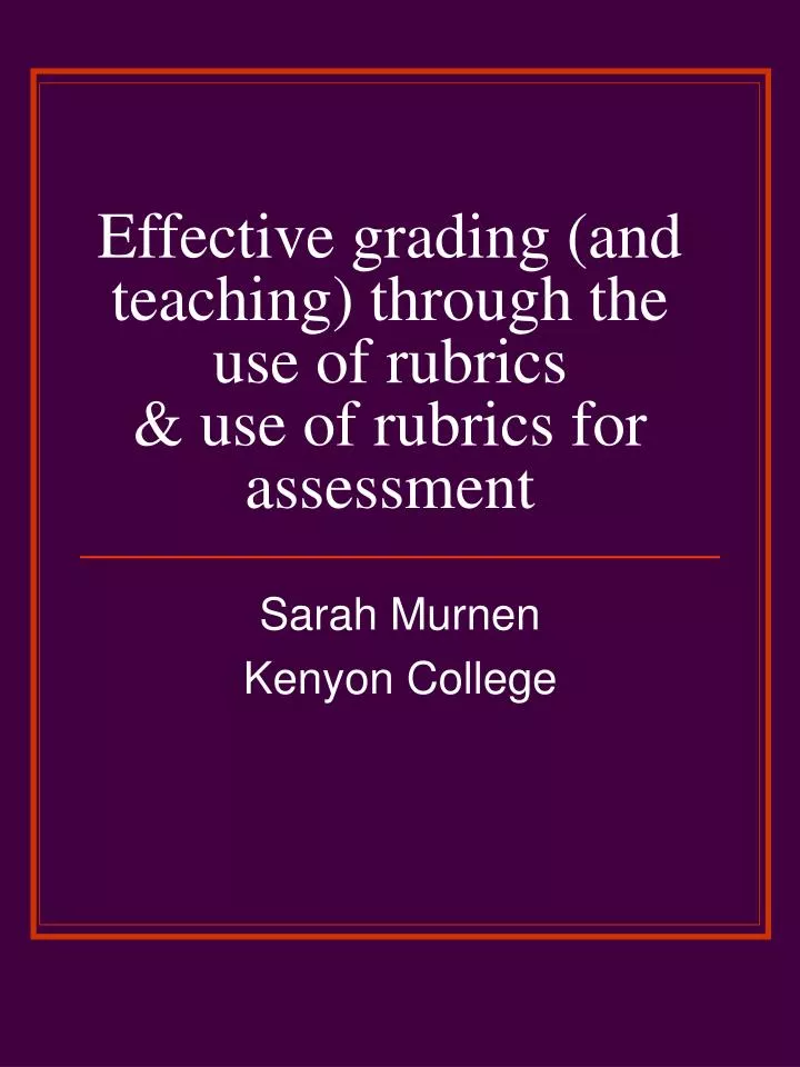 effective grading and teaching through the use of rubrics use of rubrics for assessment