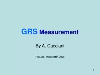 GRS Measurement