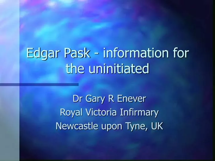 edgar pask information for the uninitiated