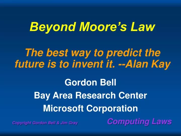 beyond moore s law the best way to predict the future is to invent it alan kay