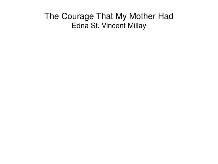 the courage that my mother had edna st vincent millay