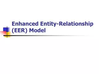 Enhanced Entity-Relationship (EER) Model