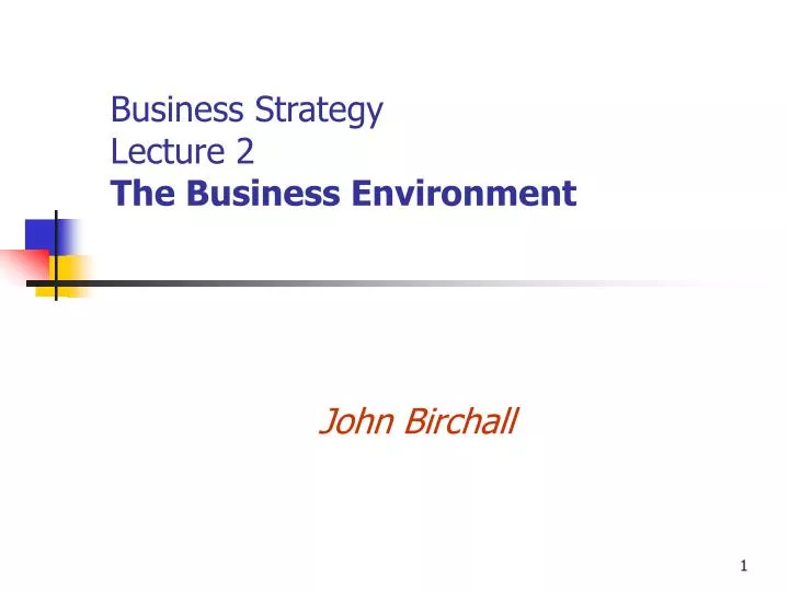 business strategy lecture 2 the business environment