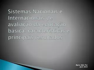 Sistemas Nacionais e Internacionais de avaliação da educação básica: características e principais resultados