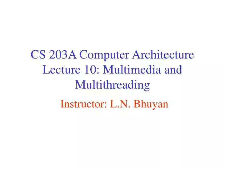 cs 203a computer architecture lecture 10 multimedia and multithreading