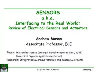 SENSORS a.k.a. Interfacing to the Real World: Review of Electrical Sensors and Actuators