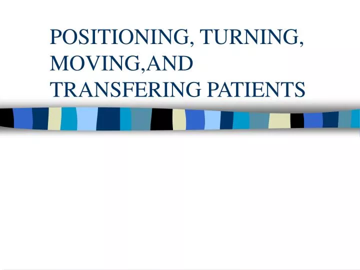 positioning turning moving and transfering patients