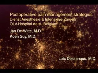 Postoperative pain management strategies Dienst Anesthesie &amp; Intensieve Zorgen OLV-Hospital Aalst, Belgium