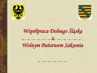 Współpraca Dolnego Śląska z Wolnym Państwem Saksonia