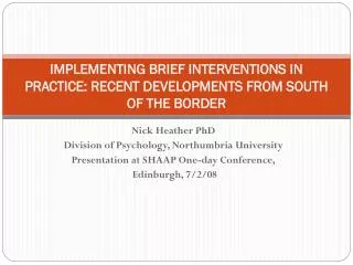 IMPLEMENTING BRIEF INTERVENTIONS IN PRACTICE: RECENT DEVELOPMENTS FROM SOUTH OF THE BORDER