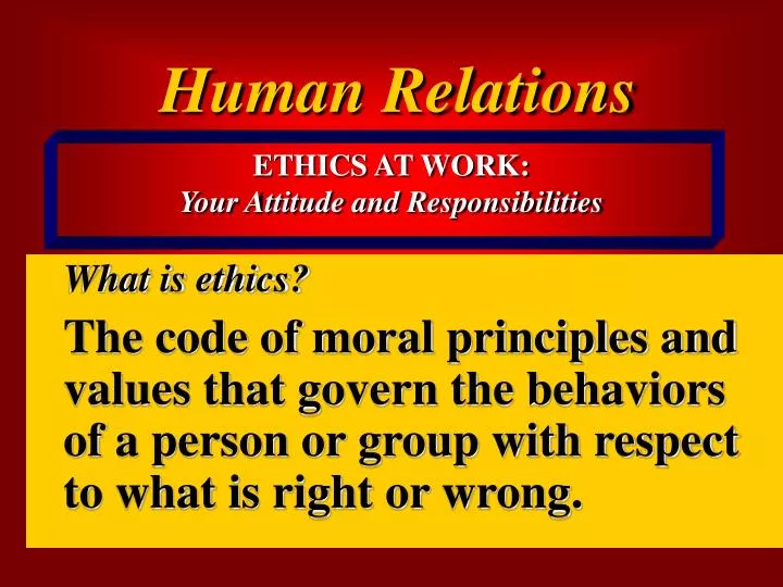 ethics at work your attitude and responsibilities