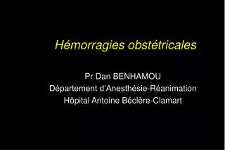 Pr Dan BENHAMOU Département d’Anesthésie-Réanimation Hôpital Antoine Béclère-Clamart