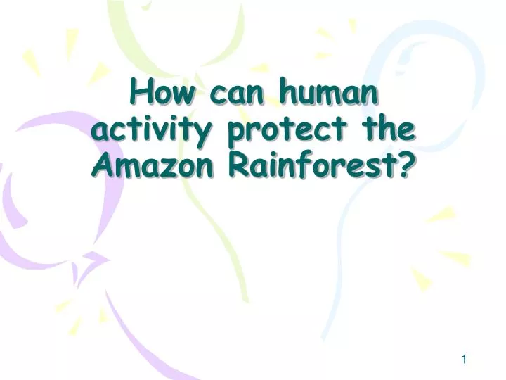 how can human activity protect the amazon rainforest