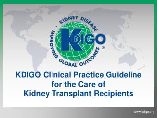 KDIGO Clinical Practice Guideline for the Care of Kidney Transplant Recipients