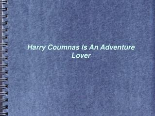 Harry Coumnas Is An Adventure Lover