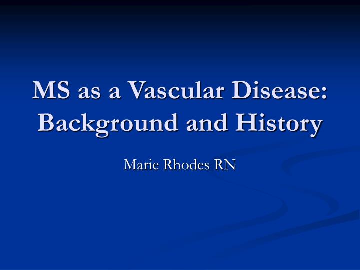 ms as a vascular disease background and history