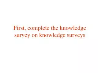 First, complete the knowledge survey on knowledge surveys