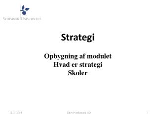Strategi Opbygning af modulet Hvad er strategi Skoler