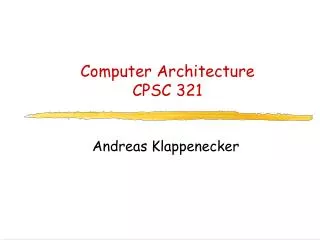Computer Architecture CPSC 321
